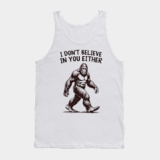 I Don't Believe In You Either Tank Top